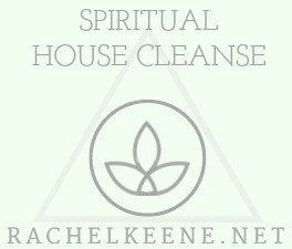 Spiritual Cleansing and Blessing of Your Home - Rachel Keene