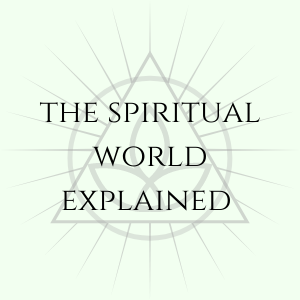 The Spiritual World Explained 